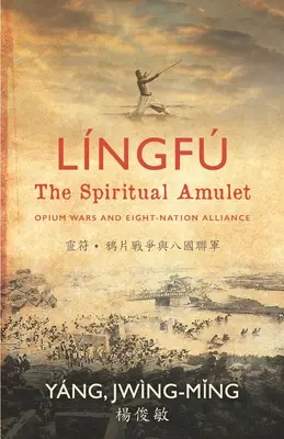 Lngf - A spirituális amulett: Az ópiumháborúk és a Nyolc Nemzet Szövetsége - Lngf - The Spiritual Amulet: Opium Wars and Eight-Nation Alliance