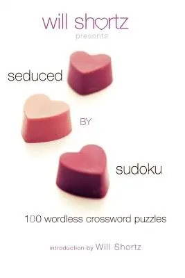 Will Shortz bemutatja: Seduced by Sudoku: 100 Wordless Crossword Puzzles (Szótlan keresztrejtvények) - Will Shortz Presents Seduced by Sudoku: 100 Wordless Crossword Puzzles