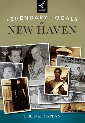 New Haven legendás helybélijei - Legendary Locals of New Haven