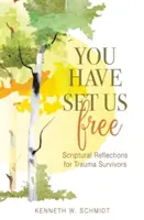 Szabaddá tettél minket: Szentírási elmélkedések traumát túlélőknek - You Have Set Us Free: Scriptural Reflections for Trauma Survivors