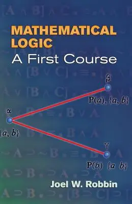 Mathematical Logic: A First Course