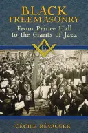 Fekete szabadkőművesség: Prince Halltól a jazz óriásaiig - Black Freemasonry: From Prince Hall to the Giants of Jazz