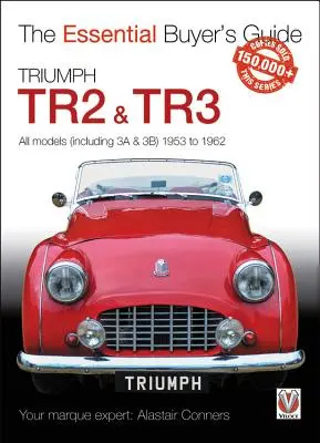 Triumph Tr2, & Tr3 - Minden modell (beleértve a 3a & 3b-t is) 1953-1962: Alapvető vásárlói kézikönyv - Triumph Tr2, & Tr3 - All Models (Including 3a & 3b) 1953 to 1962: Essential Buyer's Guide