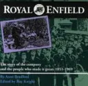 Royal Enfield - A vállalat története és az emberek, akik naggyá tették: 1851-1969 - Royal Enfield - The Story of the Company and the People Who Made it Great: 1851-1969