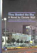 Megosztották az eget: Christa Wolf regénye - They Divided the Sky: A Novel by Christa Wolf