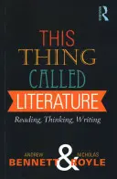 Ezt a dolgot irodalomnak hívják: Olvasás, gondolkodás, írás - This Thing Called Literature: Reading, Thinking, Writing