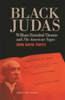 Black Judas: William Hannibal Thomas és az amerikai néger - Black Judas: William Hannibal Thomas and The American Negro