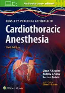 Hensley gyakorlati megközelítése a szív- és mellkasi érzéstelenítéshez - Hensley's Practical Approach to Cardiothoracic Anesthesia