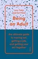 Felnőttnek lenni - a végső útmutató a kiköltözéshez, a munkakereséshez és az összeszedettséghez - Being an Adult - the ultimate guide to moving out, getting a job, and getting your act together