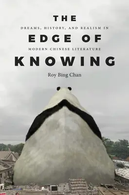 A tudás határa: Álmok, történelem és realizmus a modern kínai irodalomban - The Edge of Knowing: Dreams, History, and Realism in Modern Chinese Literature