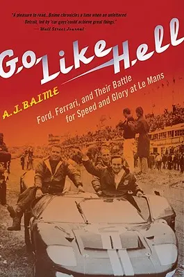 Menj, mint a pokol: Ford, Ferrari és a Le Mans-i harc a sebességért és a dicsőségért - Go Like Hell: Ford, Ferrari, and Their Battle for Speed and Glory at Le Mans