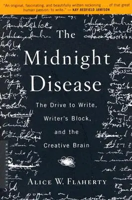 Az éjféli betegség: Az írás iránti vágy, az írói blokk és a kreatív agy - The Midnight Disease: The Drive to Write, Writer's Block, and the Creative Brain