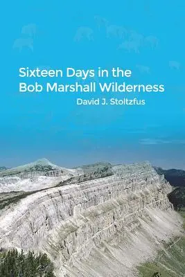 Tizenhat nap a Bob Marshall vadonban - Sixteen Days in the Bob Marshall Wilderness