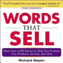 Words That Sell, Revised and Expanded Edition: The Thesaurus to Help You Promoting Your Products, Services, and Ideas - Words That Sell, Revised and Expanded Edition: The Thesaurus to Help You Promote Your Products, Services, and Ideas