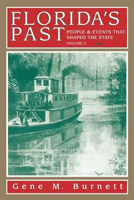 Florida múltja, 3. kötet: Az államot alakító emberek és események - Florida's Past, Vol 3: People and Events That Shaped the State