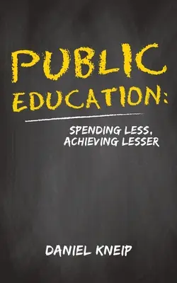 Közoktatás: Kevesebbet költeni, kevesebbet elérni - Public Education: Spending Less, Achieving Lesser