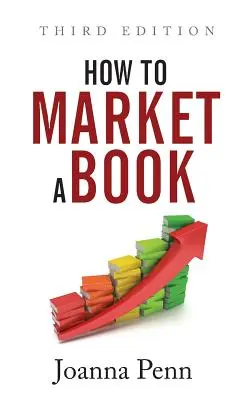 How To Market A Book: Harmadik kiadás - How To Market A Book: Third Edition