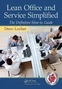 Lean Office and Service Simplified: A végleges útmutató a hogyan-hozzáférésről - Lean Office and Service Simplified: The Definitive How-To Guide