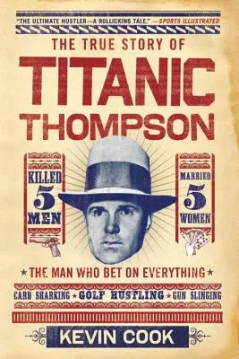 Titanic Thompson: Az ember, aki mindenre fogadott - Titanic Thompson: The Man Who Bet on Everything