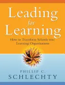 Vezetés a tanulásért: Hogyan alakítsuk át az iskolákat tanuló szervezetté - Leading for Learning: How to Transform Schools Into Learning Organizations