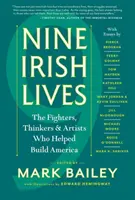 Kilenc ír élet: A gondolkodók, harcosok és művészek, akik segítettek felépíteni Amerikát - Nine Irish Lives: The Thinkers, Fighters, and Artists Who Helped Build America