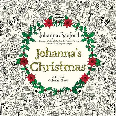 Johanna karácsonya: Felnőtteknek szóló ünnepi színezőkönyv - Johanna's Christmas: A Festive Coloring Book for Adults