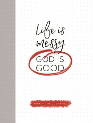 Az élet rendetlen (Isten jó) - Life Is Messy (God Is Good)