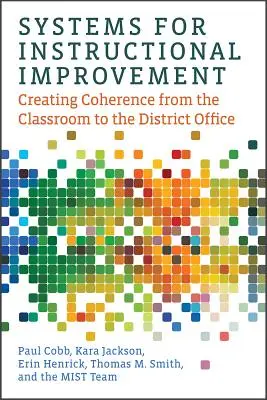 Systems for Instructional Improvement: Az osztályteremtől a kerületi irodáig tartó koherencia megteremtése - Systems for Instructional Improvement: Creating Coherence from the Classroom to the District Office