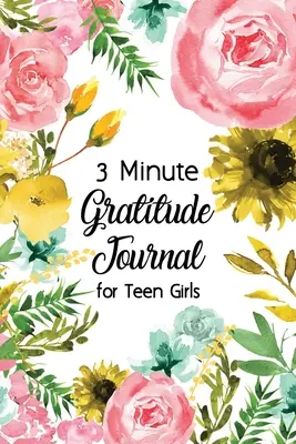 3 perces hálanapló tinilányoknak: Journal Prompt for Teens to Practice Gratitude and Mindfulness with Floral Cover Design, Fun Libs - 3 Minute Gratitude Journal for Teen Girls: Journal Prompt for Teens to Practice Gratitude and Mindfulness with Floral Cover Design, Fun Libs