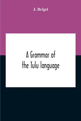 A Tulu nyelv nyelvtana - A Grammar Of The Tulu Language
