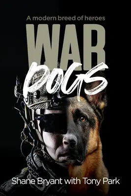 Váleční psi: moderní plemeno hrdinů - War Dogs: A Modern Breed of Heroes