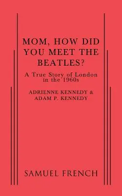 Anya, hogyan találkoztál a Beatles-szel? - Mom, How Did You Meet the Beatles?