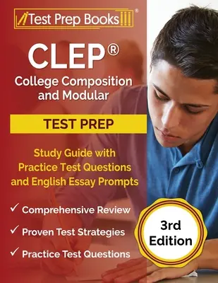 CLEP College Composition and Modular Study Guide with Practice Test Questions and English Essay Prompts [3. kiadás] - CLEP College Composition and Modular Study Guide with Practice Test Questions and English Essay Prompts [3rd Edition]