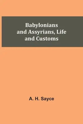 Babiloniak és asszírok, élet és szokások - Babylonians and Assyrians, Life and Customs