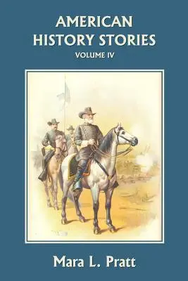 Amerikai történelmi történetek, IV. kötet (Yesterday's Classics) - American History Stories, Volume IV (Yesterday's Classics)