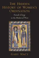 A nők felszentelésének rejtett története: Női klérus a középkori Nyugaton - The Hidden History of Women's Ordination: Female Clergy in the Medieval West