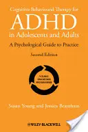 Kognitív-viselkedésterápia az ADHD kezelésére serdülőknél és felnőtteknél: Pszichológiai útmutató a gyakorlathoz - Cognitive-Behavioural Therapy for ADHD in Adolescents and Adults: A Psychological Guide to Practice