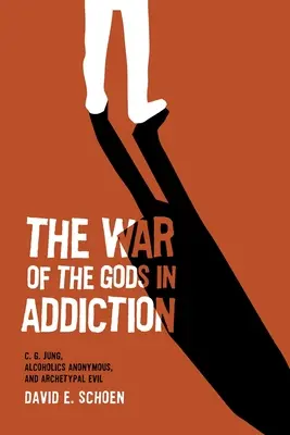 Az istenek háborúja a függőségben: C. G. Jung, az Anonim Alkoholisták és az archetipikus gonoszság. - The War Of The Gods In Addiction: C. G. Jung, Alcoholics Anonymous, and Archetypal Evil