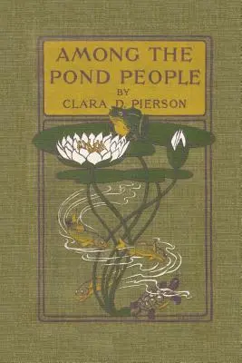 A tavacskák népe (Yesterday's Classics) - Among the Pond People (Yesterday's Classics)