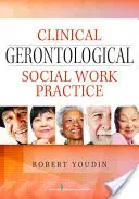 Klinikai gerontológiai szociális munka gyakorlata - Clinical Gerontological Social Work Practice