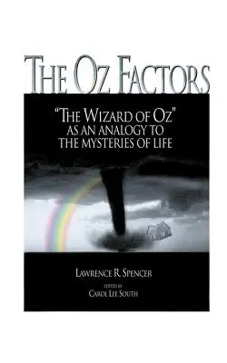 Az Oz-tényezők: Óz, a nagy varázsló, mint az élet rejtélyeinek analógiája - The Oz Factors: The Wizard of Oz as an Analogy to the Mysteries of Life