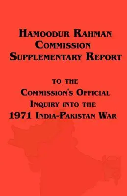 Az 1971-es indiai-pakisztáni háborút vizsgáló Hamoodur Rahman-bizottság kiegészítő jelentése - Hamoodur Rahman Commission of Inquiry Into the 1971 India-Pakistan War, Supplementary Report