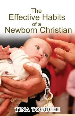 Az újszülött keresztény hatékony szokásai - The Effective Habits of a Newborn Christian