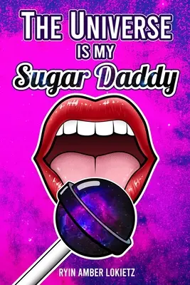 Az Univerzum az én cukrosbácsim - The Universe is my Sugar Daddy