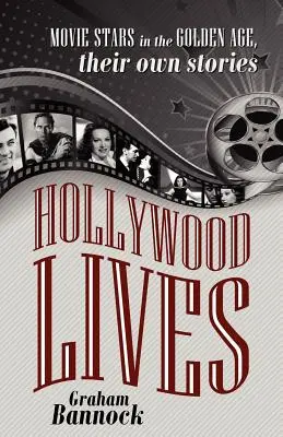 Hollywoodi életek: Filmsztárok az aranykorban, saját történeteik - Hollywood Lives: Movie Stars in the Golden Age, Their Own Stories