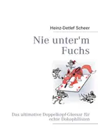 Nie unter'm Fuchs: Das ultimative Doppelkopf-Glossar fr echte Dokophilisten