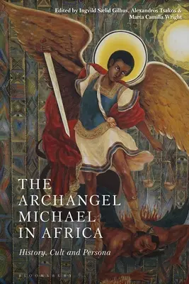 Mihály arkangyal Afrikában: Történelem, kultusz és személyiség - The Archangel Michael in Africa: History, Cult and Persona