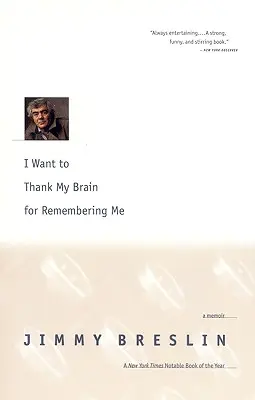 Szeretném megköszönni az agyamnak, hogy emlékszik rám: Egy emlékirat - I Want to Thank My Brain for Remembering Me: A Memoir