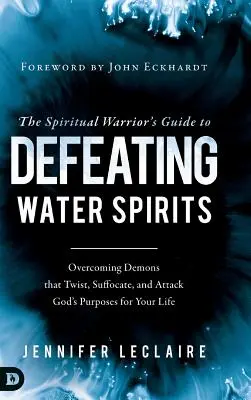 Spirituális harcosok útmutatója a vízszellemek legyőzéséhez - Spiritual Warriors Guide to Defeating Water Spirits