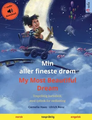 Min aller fineste drm - A legszebb álmom (norvég - angol): Nagyszerű gyerekkönyv, letölthető hangoskönyvvel - Min aller fineste drm - My Most Beautiful Dream (norsk - engelsk): Tosprklig barnebok, med nedlastbar lydbok